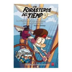 Los Forasteros Del Tiempo - La Aventura De Los Balbuena En El Galeón Pirata - Libro 4