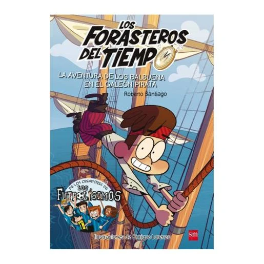 Los Forasteros Del Tiempo - La Aventura De Los Balbuena En El Galeón Pirata - Libro 4 3 Los Forasteros Del Tiempo - La Aventura De Los Balbuena En El Galeón Pirata - Libro 4